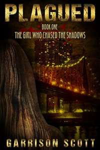 Plagued: Book 1: The Girl Who Chased The Shadows