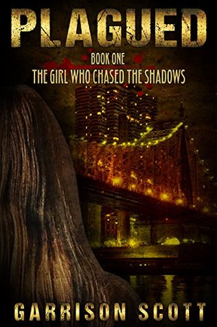 Plagued: Book 1: The Girl Who Chased The Shadows