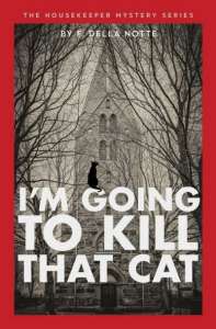 I'm Going to Kill That Cat by F. Della Notte