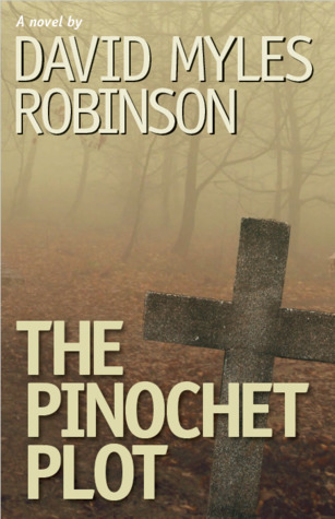 The Pinochet Plot by David Myles Robinson