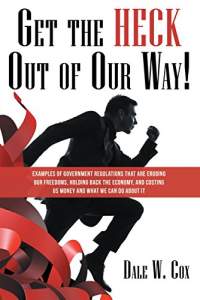 Get the Heck Out of Our Way! by Dale W. Cox