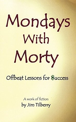 Mondays With Morty by Jim Tilberry