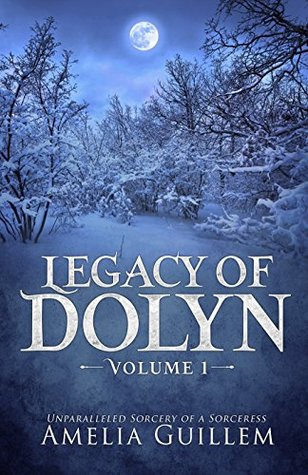 Legacy of Dolyn: Volume 1 by Amelia Guillem