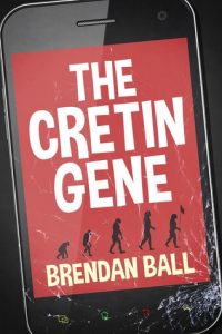 The Cretin Gene by Brendan Ball