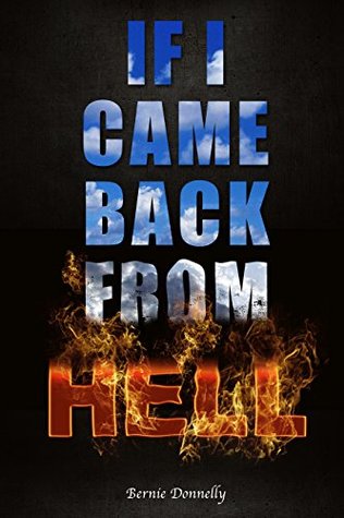 If I Came Back from Hell by Bernie Donnelly