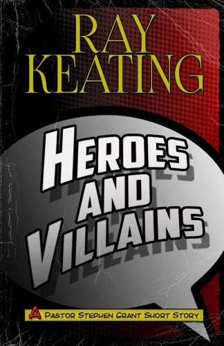 Heroes and Villains: A Pastor Stephen Grant Short Story