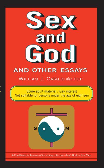 Sex and God and Other Essays by William J. Cataldi