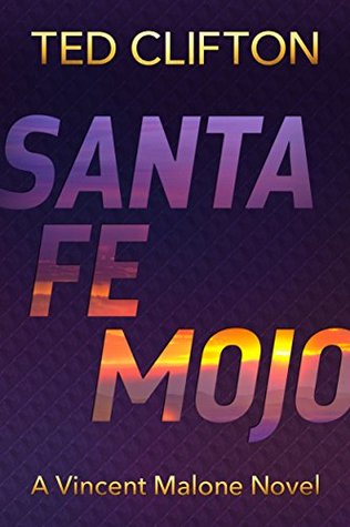 Santa Fe Mojo (Vincent Malone Book 1)