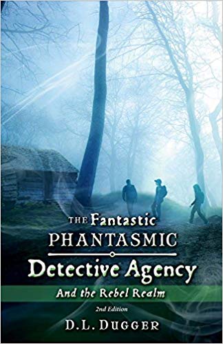 The Fantastic Phantasmic Detective Agency: And the Rebel Realm
