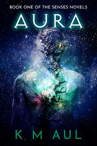 Aura (The Senses Novels Book 1) by K M Aul