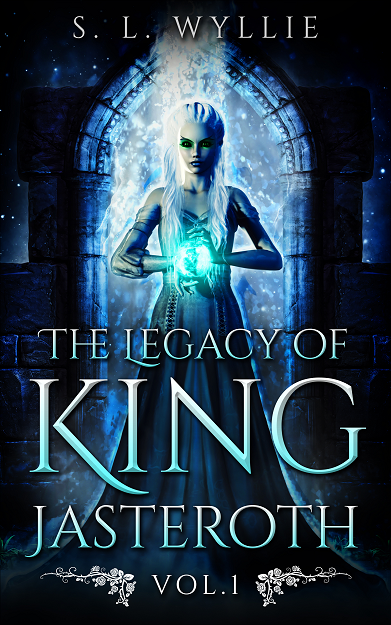 The Legacy of King Jasteroth by S.L. Wyllie