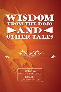 Wisdom From the Dojo and Other Tales by Larry Barr