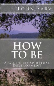 How to Be: A Guide to Spiritual Development by Tõnn Sarv