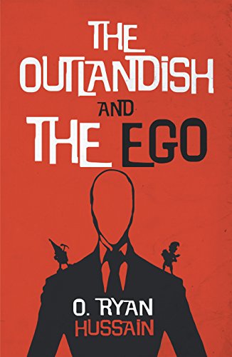 The Outlandish and the Ego by O. Ryan Hussain