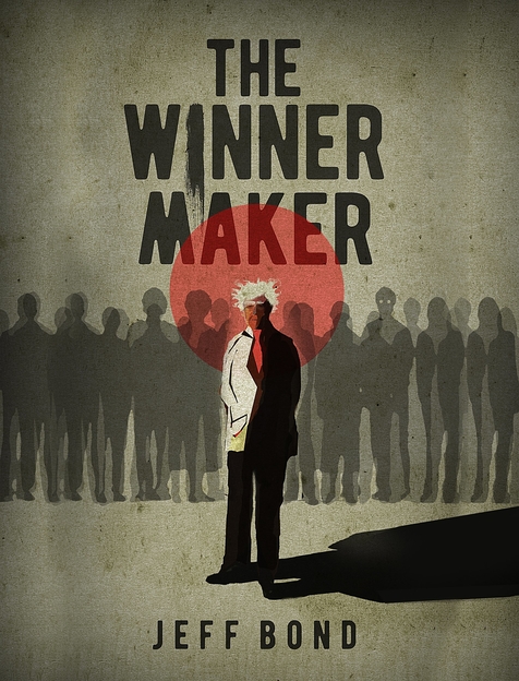 The Winner Maker by Jeff Bond