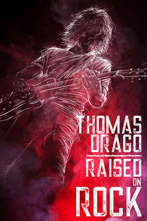 Raised on Rock by Thomas Drago