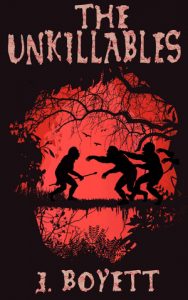 The Unkillables by J. Boyett