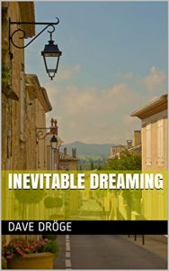 Inevitable Dreaming by Dave Dröge