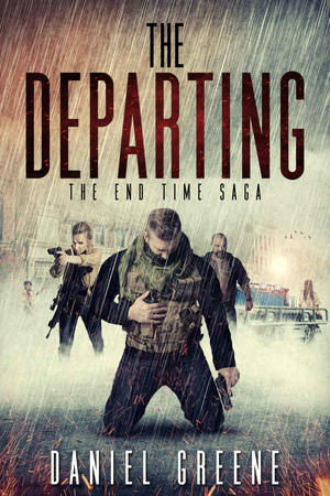 The Departing (The End Time Saga Book 4) by Daniel Greene