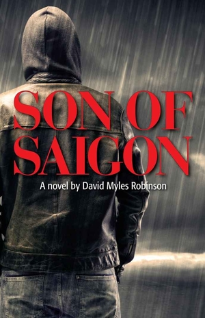 Son of Saigon by David Myles Robinson