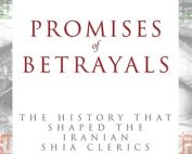 Promises of Betrayal: The History that Shaped the Iranian Shia Clerics