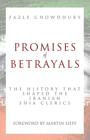 Promises of Betrayals: The History that Shaped the Iranian Shia Clerics