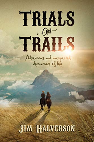 Trials and Trails by Jim Halverson