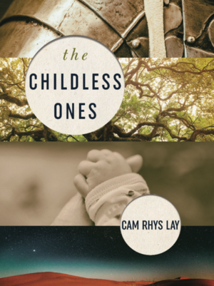 The Childless Ones by Cam Rhys Lay