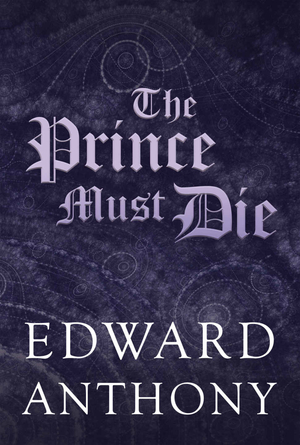 Prince Must Die by Edward Anthony