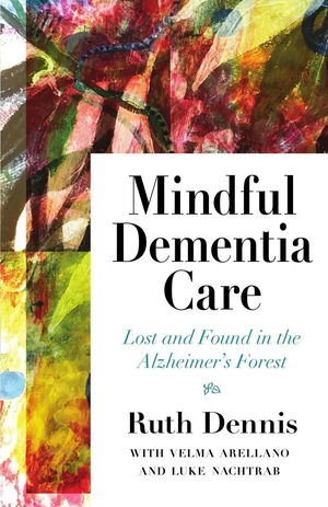 Mindful Dementia Care by Ruth Dennis