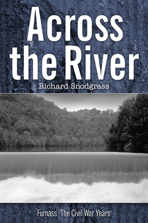 Across the River (Furnass - The Civil War Years) by Richard Snodgrass