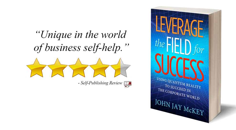 Review: Leverage the Field for Success by John Jay McKey