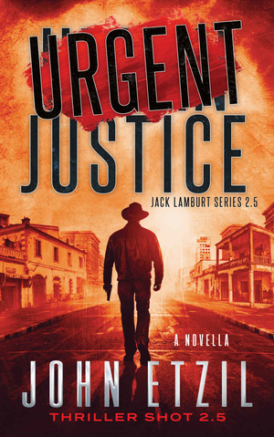 Urgent Justice (Vigilante Justice Book 2.5) by John Etzil