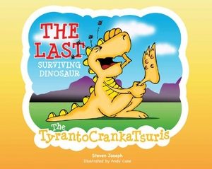 The Last Surviving Dinosaur by Steven Joseph, Illustrated by Andy Case