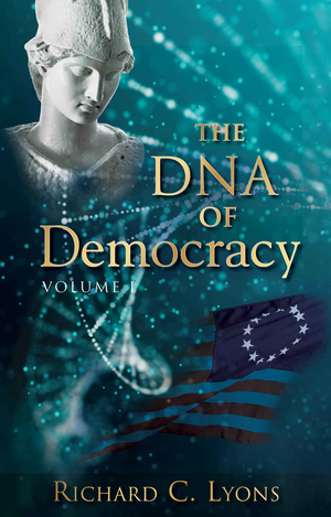 The DNA of Democracy by Richard C. Lyons