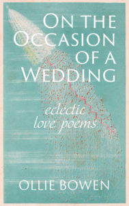 On the Occasion of a Wedding by Ollie Bowen