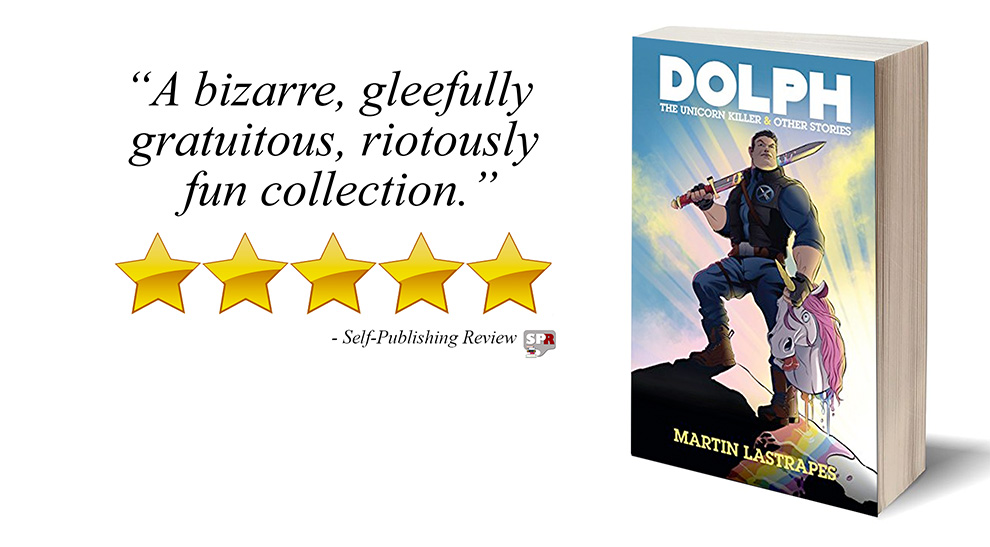 Review: Dolph the Unicorn Killer and Other Stories by Martin Lastrapes