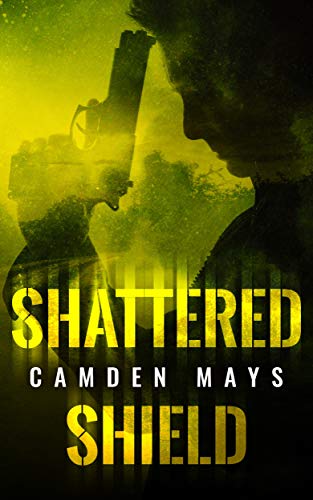 Shattered Shields by Camden Mays