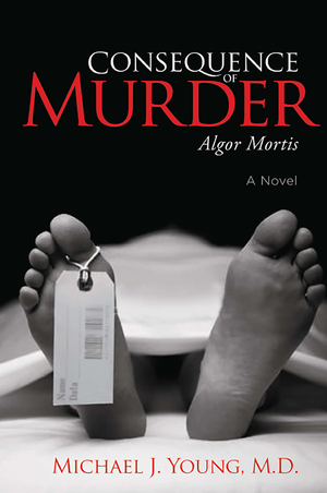 Consequence of Murder by Michael J. Young M.D.