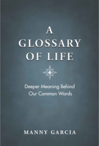 A Glossary of Life by Manny Garcia