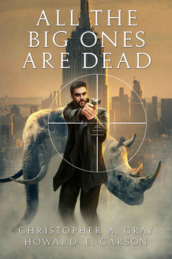 All the Big Ones Are Dead by Christopher A. Gray and Howard E. Carson