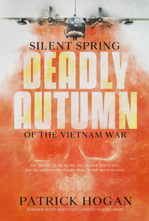 Silent Spring: Deadly Autumn of the Vietnam War by Patrick Hogan