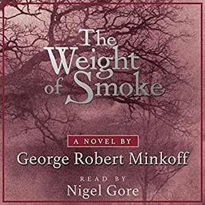 The Weight of Smoke by George Robert Minkoff