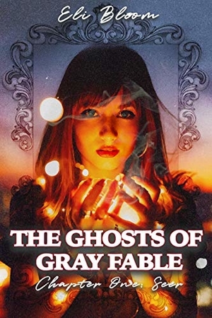 The Ghosts of Gray Fable by Eli Bloom