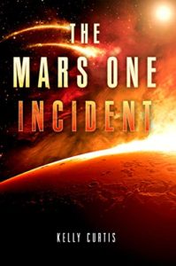 The Mars One Incident by Kelly Curtis