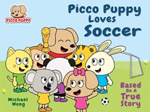 Pico Puppy Loves Soccer by Michael Wong