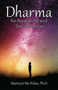 Dharma: For Awakening and Social Change by Maetreyii Ma Dolan, PhD