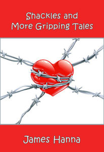 Shackles and More Gripping Tales by James Hanna
