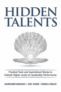 Hidden Talents: Practical Tools and Inspirational Stories to Unleash Higher Levels of Leadership Performance 