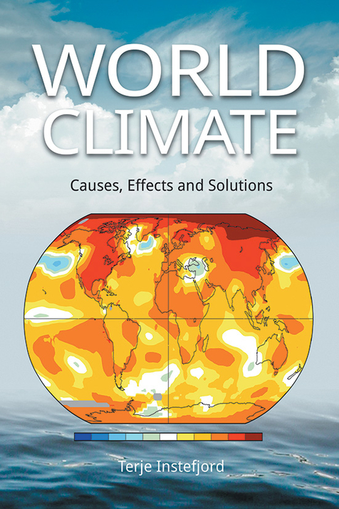 World Climate: Causes, Effects and Solutions by Terje Instefjord